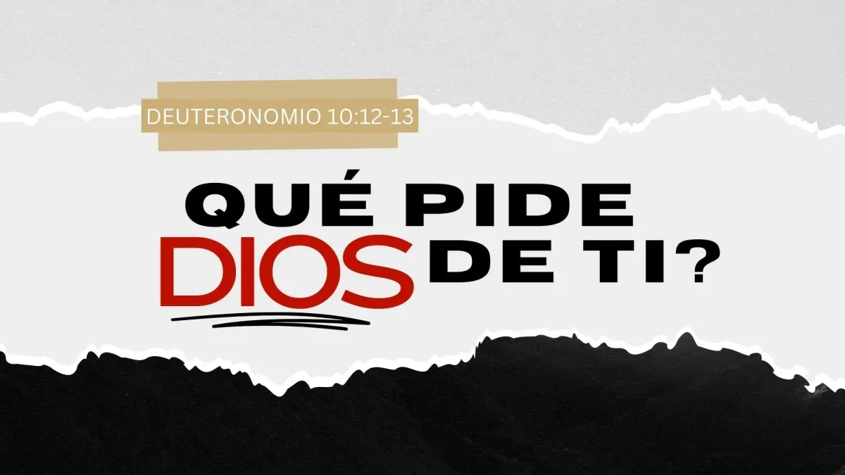 Qué Pide Dios de Ti?
