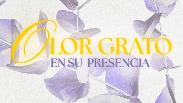 OLOR GRATO EN SU PRESENCIA
